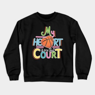 Basketball - My Heart Is On That Court Crewneck Sweatshirt